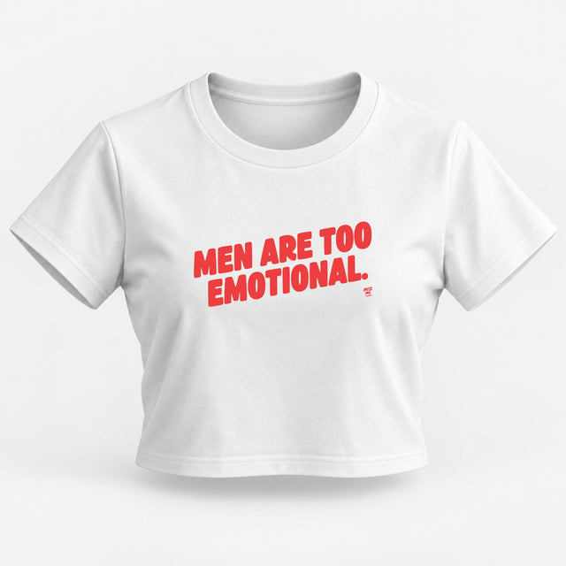 MEN ARE TOO EMOTIONAL - CROP TOP