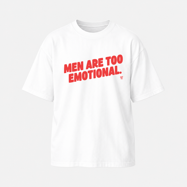 MEN ARE TOO EMOTIONAL - T-SHIRT